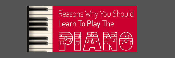 Reasons Why You Should Learn To Play The PIANO - Infograph