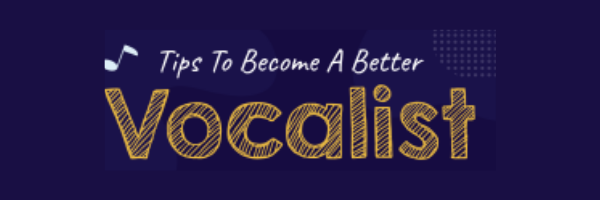 Tips to become a better vocalist
